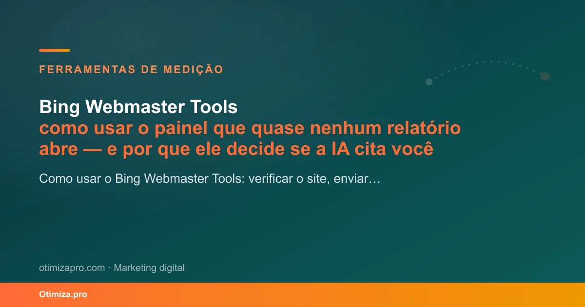 Bing Webmaster Tools: como usar o painel que quase nenhum relatório abre — e por que el...