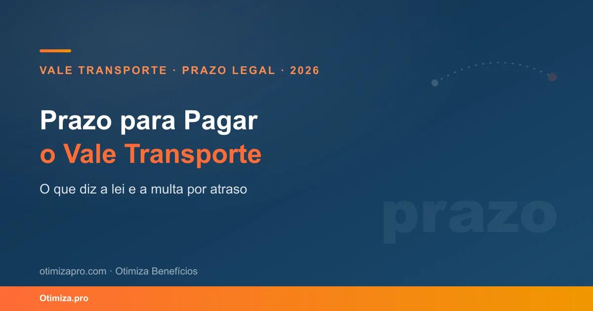 Prazo para o Empregador Pagar o Vale Transporte: O Que Diz a Lei